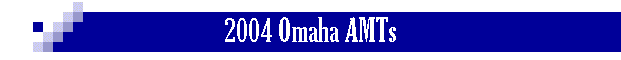 2004 Omaha AMTs